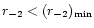 $r_{-2}<(r_{-2})_{\min }$