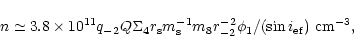\begin{displaymath}%
n\simeq 3.8\times 10^{11}q_{-2}Q\Sigma _4r_{\rm s}m_{\rm s}^{-1}m_8r_{-2}^{-2}\phi_1
/(\sin i_{\rm ef})~{\rm cm}^{-3},
\end{displaymath}