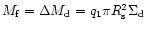 $M_{\rm f}=\Delta M_{\rm d}=q_1\pi R_{\rm s}^2\Sigma_{\rm d}$