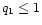 $q_1\leq 1$