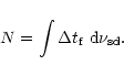 \begin{displaymath}%
N=\int \Delta t_{\rm f}\;{\rm d}\nu _{\rm sd}.
\end{displaymath}