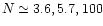 $N\simeq 3.6, 5.7, 100$