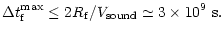 $\displaystyle \Delta t_{\rm f}^{\max}\leq 2R_{\rm f}/V_{\rm sound}\simeq 3\times 10^9~{\rm s}.$