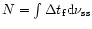 $N=\int \Delta t_{\rm f}{\rm d}\nu _{\rm ss}$