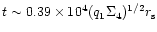 $t\sim 0.39\times 10^4(q_1\Sigma _4)^{1/2}r_{\rm s}$