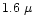 $1.6~\mu$