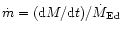 $\dot m=({\rm d}M/{\rm d}t)/\dot M_{\rm Ed}$