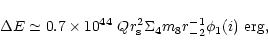 \begin{displaymath}%
\Delta E\simeq 0.7\times 10^{44}~Qr_{\rm s}^2\Sigma _4m_8r_{-2}^{-1}\phi_1(i) ~{\rm
erg},
\end{displaymath}