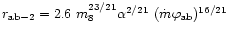 $r_{\rm ab-2}=2.6~m_8^{23/21}\alpha ^{2/21}~(\dot
m\varphi _{\rm ab})^{16/21}$