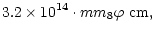 $\displaystyle 3.2\times 10^{14}\cdot {m}m_8\varphi ~{\rm cm},$