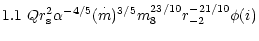 $\displaystyle 1.1~Qr_{\rm s}^2\alpha ^{-4/5}(\stackrel{\cdot }{m})^{3/5}m_8^{23/10}r_{-2}^{-21/10}\phi (i)$