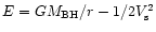 $E=GM_{\rm BH}/r-1/2V_{\rm s}^2$