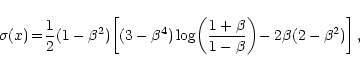 \begin{displaymath}\sigma(x)\!= \!\frac{1}{2}(1-\beta^2)\!\left[(3-\beta^4)\log\...
...ft(
\frac{1+\beta}{1-\beta}\right)\!-2\beta(2-\beta^2)\right],
\end{displaymath}