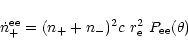 \begin{displaymath}\dot{n}_{+}^{\rm ee}=(n_{+}+n_{-})^2 c ~r_{\rm e}^2 ~P_{\rm ee}(\theta)~
\end{displaymath}