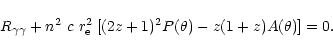 \begin{displaymath}
R_{\gamma\gamma} + n^2~c~r_{\rm e}^2 \; [ (2z+1)^2 P(\theta) -
z(1+z) A(\theta)] = 0.
\end{displaymath}