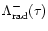 $\Lambda_{\rm rad}^-(\tau)$