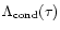 $\Lambda_{\rm cond}(\tau)$