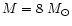 $M = 8~M_{\odot}$