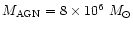 $M_{\rm AGN}=8\times10^6~M_\odot$