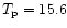 $T_{\rm p} = 15.6$