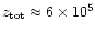 $z_{\rm tot}\approx6\times10^5$