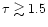 $\tau\gtrsim 1.5$
