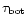 $\tau_{\rm bot}$