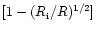 $[1-(R_{\rm i}/R)^{1/2}]$