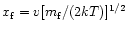 $ x_{\rm f}= v[{m_{\rm f}}/(2kT)]^{1/2}$