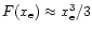 $F(x_{\rm e})\approx x^3_{\rm e}/3$