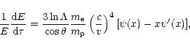 \begin{displaymath}{1\over E}{{\rm d}E\over {\rm d}\tau}={3\ln\Lambda\over\cos\t...
...m_{\rm p}}\left({c\over v}\right)^4[\psi(x)-x\psi^\prime (x)],
\end{displaymath}