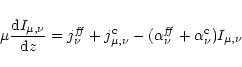 \begin{displaymath}
\mu\frac{{\rm d}I_{\mu,\nu}}{{\rm d}z} = j^{\it ff}_{\nu} + ...
...u}
- (\alpha^{\it ff}_{\nu}+\alpha^{\rm c}_{\nu}) I_{\mu,\nu}
\end{displaymath}