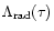$\Lambda_{\rm rad}(\tau)$