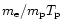 ${m_{\rm e}}/{m_{\rm p}}T_{\rm p}$