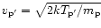 $v_{\rm p'}=\sqrt{2kT_{\rm p'}/m_{\rm p}}$