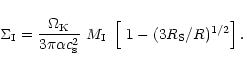 \begin{displaymath}\Sigma_{\rm I}=\frac{\Omega_{\rm K}}{3\pi\alpha c_{\rm s}^2}~ M_{\rm I}
~\left[~1-(3R_{\rm S}/R)^{1/2}\right].
\end{displaymath}