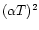 $(\alpha T)^2$