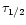 $\tau_{\rm 1/2}$