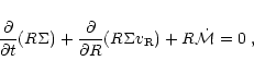 \begin{displaymath}\frac{\partial}{\partial t}(R\Sigma)+\frac{\partial}{\partial R}
(R\Sigma v_{\rm R}) + R \dot\mathcal{M} = 0 \; ,
\end{displaymath}