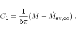 \begin{displaymath}C_1 = \frac{1}{6 \pi}(\dot M - \dot M_{{\rm ev},\infty})\;.
\end{displaymath}