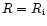 $R=R_{\rm i}$