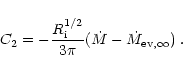 \begin{displaymath}C_2 = -\frac{R_{\rm i}^{1/2}}{3\pi}(\dot M -\dot M_{{\rm ev},\infty})\;.
\end{displaymath}