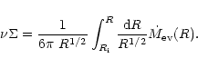 \begin{displaymath}\nu \Sigma = \frac{1}{6\pi~R^{1/2}}\int_{R_{\rm i}}^{R} \frac{{\rm d}
R}{R^{1/2}} \dot M_{\rm ev}(R).
\end{displaymath}