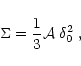 \begin{displaymath}\Sigma = \frac{1}{3} \mathcal{A}\;\delta_0^2\;,
\end{displaymath}