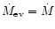 $\dot M_{\rm ev} = \dot M$