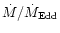 $\dot M/\dot M_{\rm Edd}$