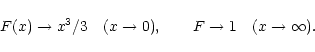 \begin{displaymath}F(x)\rightarrow x^3/3\quad (x\rightarrow 0),\qquad F\rightarrow 1\quad
(x\rightarrow\infty).
\end{displaymath}