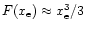 $F(x_{\rm e})\approx x^3_{\rm e}/3$