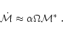 \begin{displaymath}\dot\mathcal M \approx \alpha\Omega \mathcal M^* \;.
\end{displaymath}