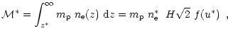 $\displaystyle \mathcal{M}^* = \int_{z^*}^\infty m_{\rm p}~n_{\rm e}(z)~{\rm d}z
= m_{\rm p}\;n_{\rm e}^*\; ~H \sqrt{2}~ f(u^*) \;\;,$